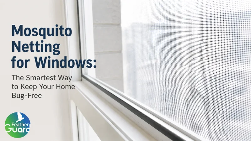 Mosquito Netting for Windows the Smartest Way to Keep your Home Bug-free