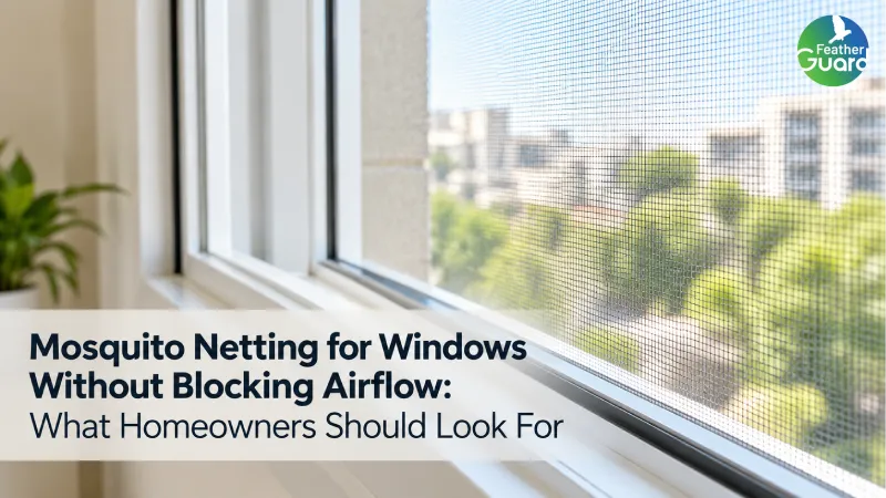 Mosquito Netting for Windows Without Blocking Airflow: What Homeowners Should Look For