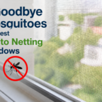 Say Goodbye to Mosquitoes with the Best Mosquito Netting for Windows
