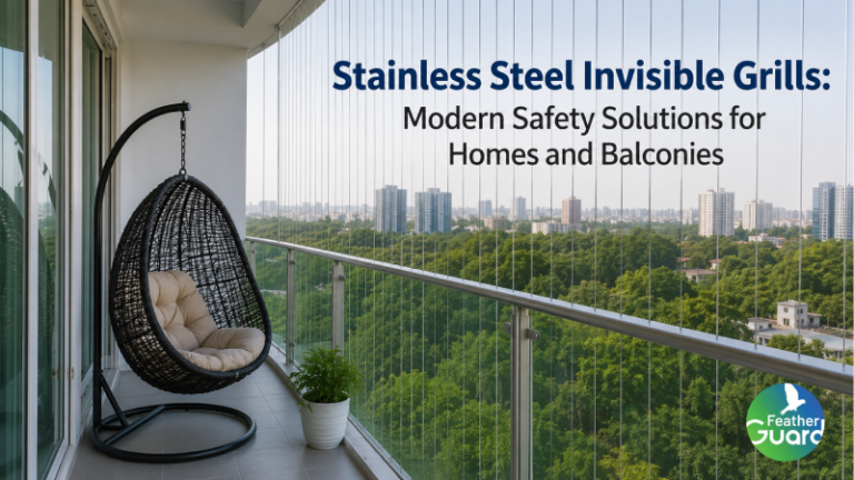 Stainless Steel Invisible Grills: Modern Safety Solutions for Homes and Balconies